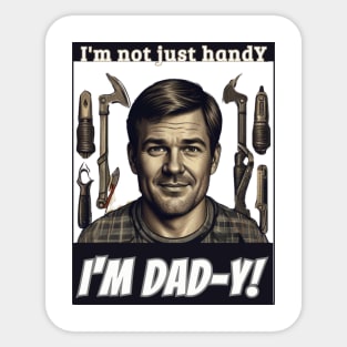 fathers day, I'm not just handY  I'm dad-y! / Love you, Dad! / happy father's day gift Sticker